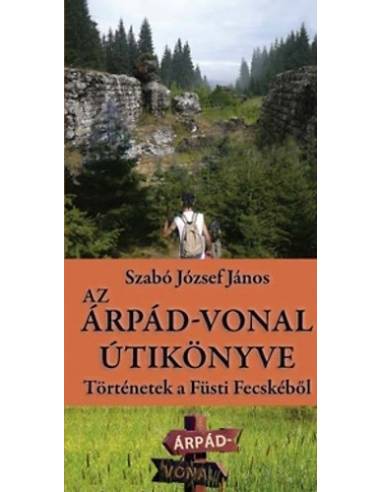 Az Árpád-vonal útikönyve - Történetek a Füsti Fecskéből