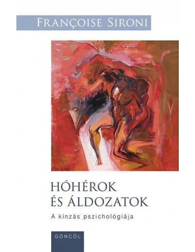 Hóhérok és áldozatok - A kínzás pszichológiája