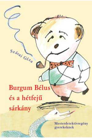 Burgum Bélus és a hétfejű sárkány - Mesterdetektív-regény gyerekeknek