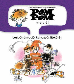 Pom Pom meséi - Lesbőltámadó Ruhaszárítókötél - Pom Pom meséi 9. - Csukás István