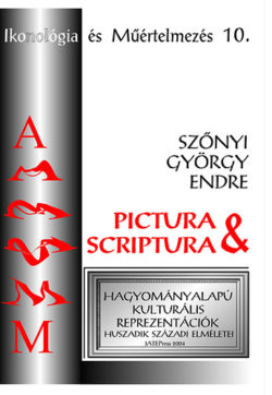 Pictura & scriptura  - Hagyományalapú kulturális reprezentációk huszadik századi elméletei - Szőnyi György Endre
