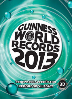 Guinness World Records 2013 - Fedezd fel a legújabb rekordok világát! -