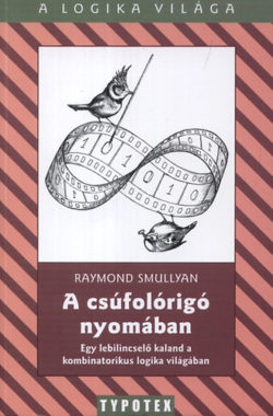 A csúfolórigó nyomában - Egy lebilincselő kaland a kombinatorikus logika világában - Raymond Smullyan