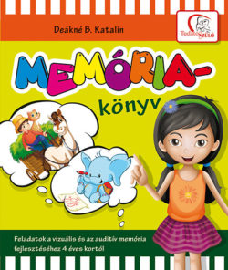 Memóriakönyv - Feladatok a vizuális és az auditív memória fejlesztéséhez 4 éves kortól - Feladatok a vizuális és az auditív memória fejlesztéséhez 4 éves kortól - Deákné B. Katalin
