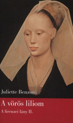 A vörös liliom - A firenzei lány II. - Juliette Benzoni