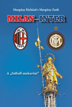 MILAN-INTER - A "futball-makaróni" - Margitay Zsolt; Margitay Richárd