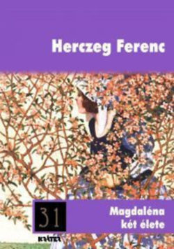 Magdaléna két élete - Herczeg Ferenc