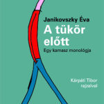 A tükör előtt - Egy kamasz monológja - Janikovszky Éva