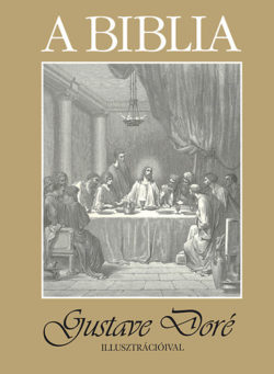 A Biblia - Gustave Doré illusztrációival - Gustave Doré illusztrációival -