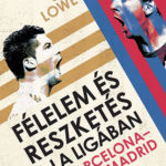 Félelem és reszketés a La Ligában - Barcelona – Real Madrid - Sid Lowe