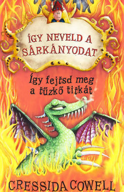 Így neveld a sárkányodat 5. - Így fejtsd meg a tűzkő titkát - Cressida Cowell