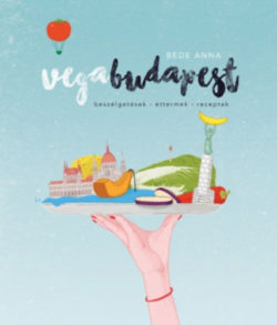 Vegabudapest - beszélgetések-éttermek-receptek - Bede Anna