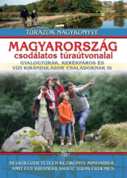 Magyarország csodálatos túraútvonalai - Gyalogtúrák