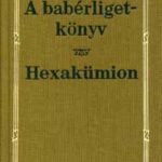 A babérligetkönyv - Hexakümion - Hamvas Béla művei 5. kötet - Hamvas Béla