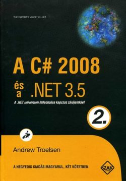 A C# 2008 és a .NET 3.5 - 2. kötet - A .NET univerzum felfedezése kapcsos zárójelekkel - Andrew Troelsen
