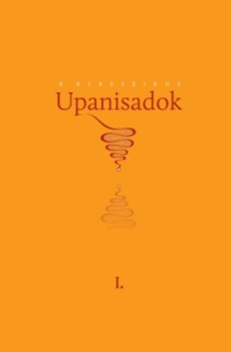 A klasszikus Upanisadok I. - Pál Dániel (szerk.)