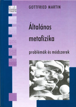 Általános metafizika - Problémák és módszerek - Gottfried Martin