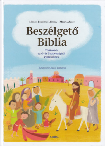 Beszélgető Biblia - Történetek az Ó- és Újszövetségből gyerekeknek - Miklya Luzsányi Mónika; Miklya Zsolt