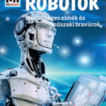 Robotok - Mesterséges elmék és műszaki bravúrok - Bernd Flessner