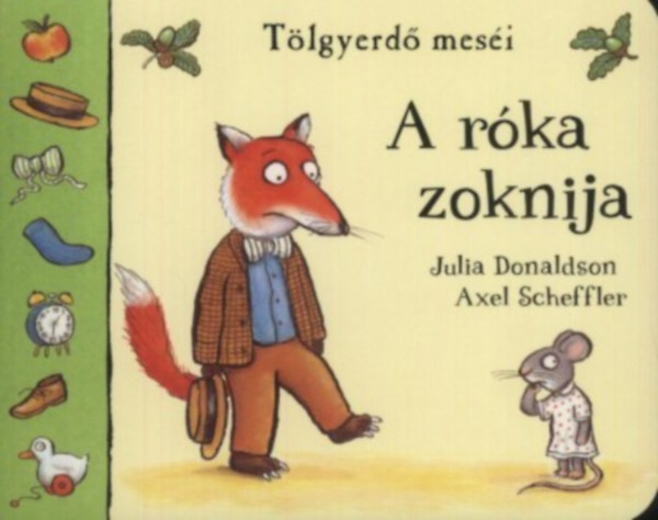 A róka zoknija - Tölgyerdő meséi - Julia Donaldson; Axel Scheffler