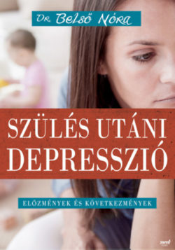 Szülés utáni depresszió - Előzmények és következmények - Dr. Belső Nóra