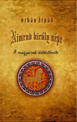 Nimrud király népe - Orbán Árpád