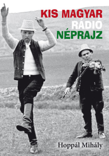 Kis magyar rádió néprajz - Hoppál Mihály