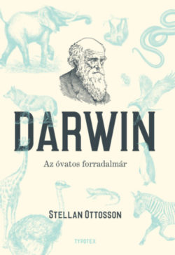 Darwin - Az óvatos forradalmár - Stellan Ottosson