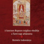 A Sanctum Regnum mágikus rituáléja a Tarot nagy arkánuma - Hermész tudománya - Eliphas Lévi