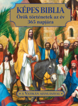 Képes Biblia - Örök történetek az év 365 napjára - Svetlana Kurcubicruzic