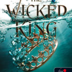 The Wicked King - A gonosz király - A levegő népe 2. - Holly Black