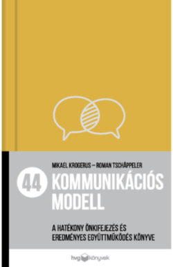 44 kommunikációs modell - A hatékony önkifejezés és eredményes együttműködés könyve - Mikael Krogerus