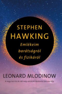 Stephen Hawking - Emlékeim barátságról és fizikáról - Leonard Mlodinow