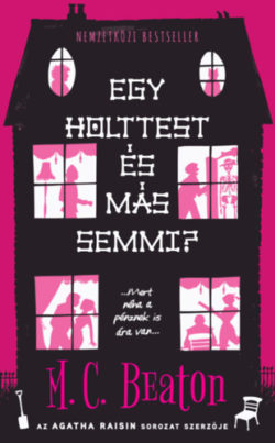 Egy holttest és más semmi? - Agatha Raisin sorozat kedvelőinek - M. C. Beaton