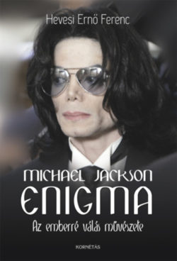 Michael Jackson Enigma - Az emberré válás művészete - Hevesi Ernő Ferenc