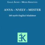 Anya - nyelv - mester - 160 nyelvi-logikai feladatsor - Galló Ágnes