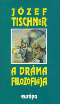 A dráma filozófiája - Józef Tischner