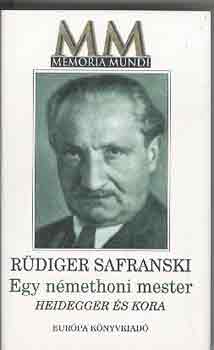 Egy némethoni mester (Heidegger és kora) - Heidegger és kora - Rüdiger Safranski