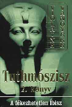 Tuthmószisz 2. könyv (A fékezhetetlen Íbisz) - A fékezhetetlen Íbisz - Violaine Vanoyeke