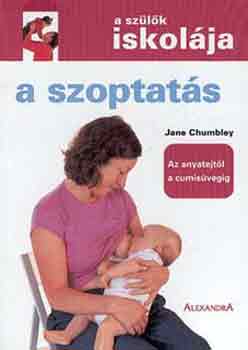 A szoptatás (A szülők iskolája) - A szülők iskolája - Jane Chumbley