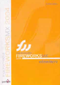Macromedia Fireworks MX 2004. Kézikönyv - Sziklai János