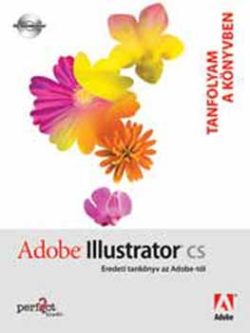 Adobe Illustrator Cs + CD-ROM - Tanfolyam a könyvben - CD melléklettel - Adobe Creative Team