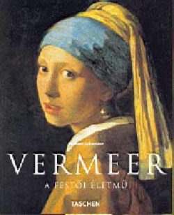 Vermeer (Taschen) - 1632-1675 REJTETT ÉRZELMEK - Norbert Schneider