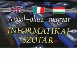 Angol-olasz-magyar informatikai szótár - Alexandra Kiadó