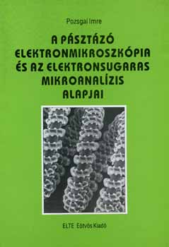 A pásztázó elektronmikroszkópia és az elektronsugaras mikroanalízis... - Pozsgai Imre