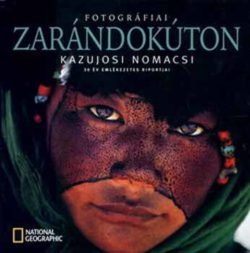 Fotográfiai zarándokúton - 30 év emlékezetes riportjai - National Geographic - Kazujosi Nomacsi