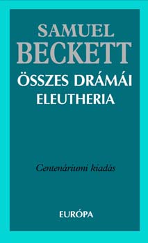 Samuel Beckett összes drámái - Eleutheria - Samuel Beckett