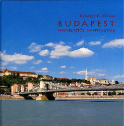 Budapest napkeltétől napnyugtáig - Fotóalbum - Kovács P. Attila