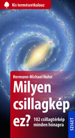 Milyen csillagkép ez? - 102 csillagtérkép minden hónapra - Hermann-Michael Hahn
