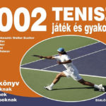 1002 Tenisz játék és gyakorlat - Kézikönyv tanároknak edzőknek versenyzőknek - KÉZIKÖNYV TANÁROKNAK